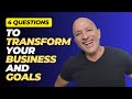 4 questions to transform your business and goals