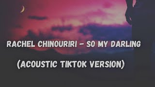 Rachel Chinouriri - So My Darling (Acoustic tiktok version) remember i'll always love you Musicverse