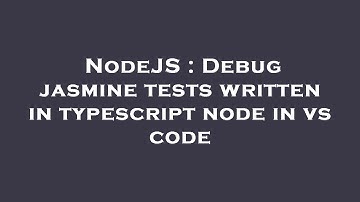 NodeJS : Debug jasmine tests written in typescript node in vs code