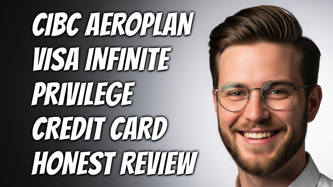 How To Understand CIBC Aeroplan Visa Infinite Privilege Card Benefits & Fees