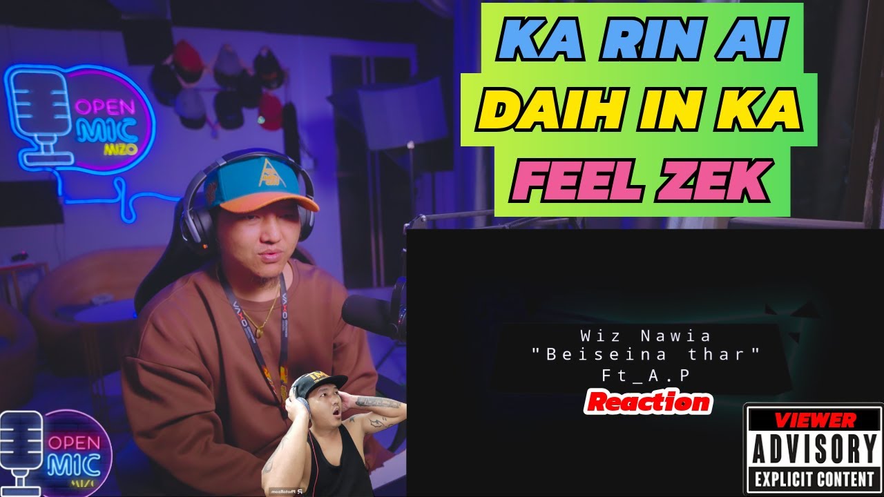Wiz Nawia - Beiseina Thar ft AP || Openmic Mizo Reaction