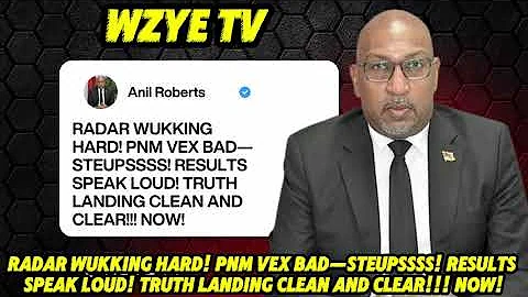 A Message To T&T: Radar Wukking Hard! PNM Vex Bad—Steups! Results SPEAK Loud, Truth Landing Now!