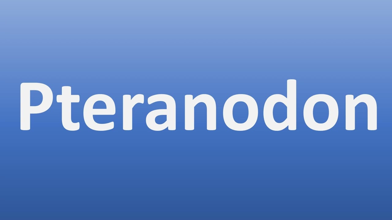 how-to-pronounce-pteranodon-youtube