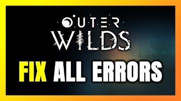 How to FIX Outer Wilds All Errors