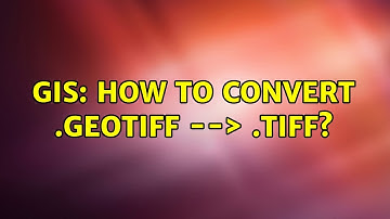 GIS: How to convert .geotiff --＞ .tiff? (2 Solutions!!)