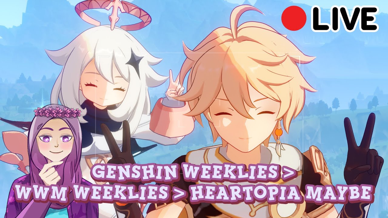 [ID/EN] (Heartopia) Weeklies genshin dulu baru wwm terus heartopia ...