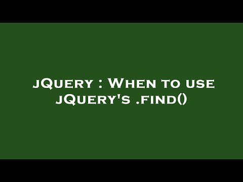 jQuery : When to use jQuery's .find()