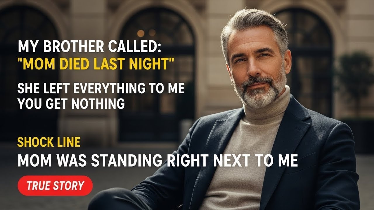 My Brother Called: "Mom Died Last Night. I Inherited Everything. You Get Nothing." Then I Smiled...