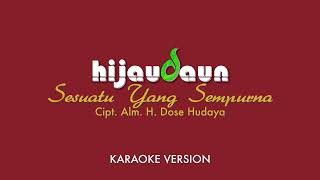 Hijau Daun - Sesuatu yg Sempurna (Karaoke Version)