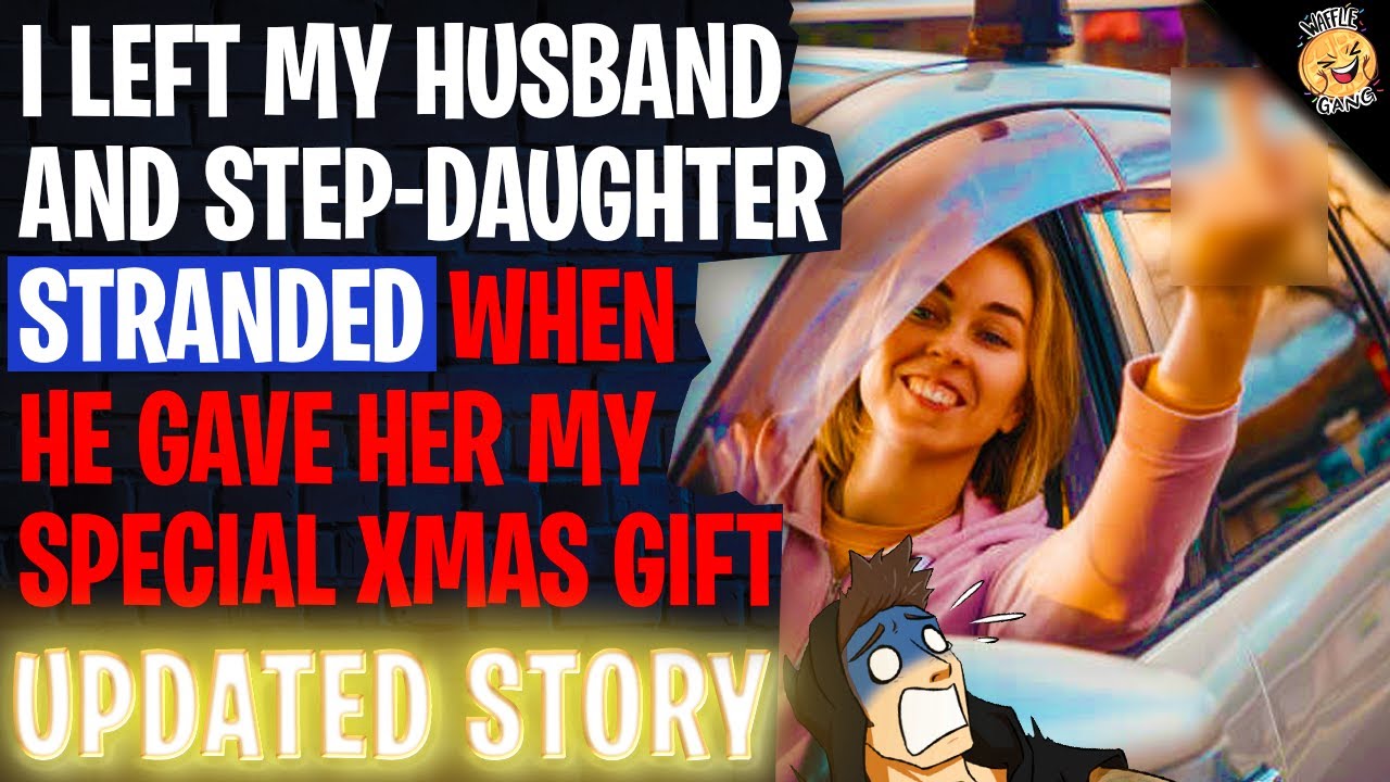 I Left My Husband And Step-Daughter Stranded When He Gave Her MY Special Xmas Gift r/Relationships