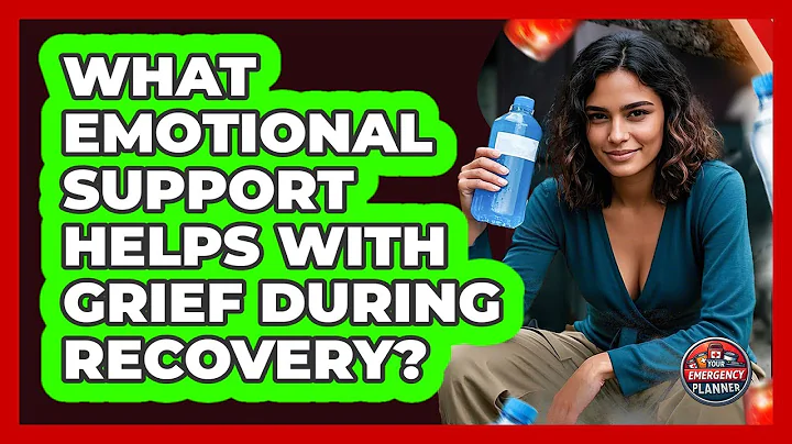 What Emotional Support Helps With Grief During Recovery? - Your Emergency Planner