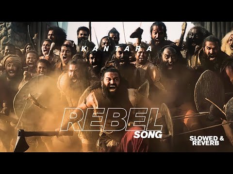 REBEL SONG (SLOWED & REVERB) KANTARA CHAPTER 1 | RISHBH SHETTY |#trending#viral#kannada#lofi#slowed 