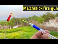 Match stick fire gun  amazing matches rocket  matchstick rocket fire gun  diy mini rocket
