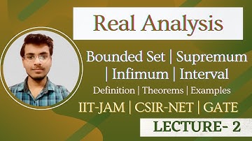 Bounded Set, Supremum, Infimum, Interval and its properties || Point Set Topology || L 2