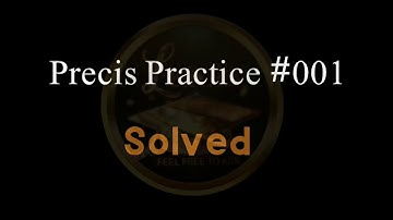 Solved Practice Precis || Paragraph #001 # CSS Preparation