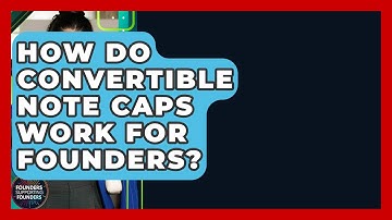 How Do Convertible Note Caps Work For Founders? - Founders Supporting Founders