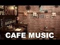 Cafe Music with Cafe Music Playlist: 3 Hours of Cafe Music 2019