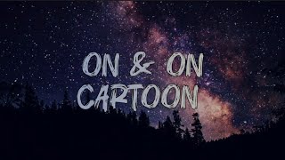 Cartoon, jeja_ on & on Lyrics #fyp #viral #trending #music #lyrics #musiclovers #viralmusic #youtube