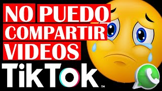 Porque Tiktok No Me Deja Compartir Videos En Whatsapp