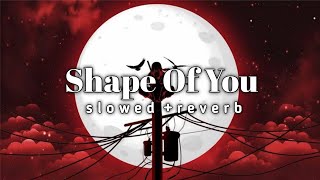 Shape Of You Slowed Reverb Itachi Uchiha Version