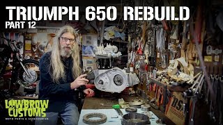 Triumph 650 Motorcycle Engine Disassembly & Rebuild Part 12 - Lowbrow Customs