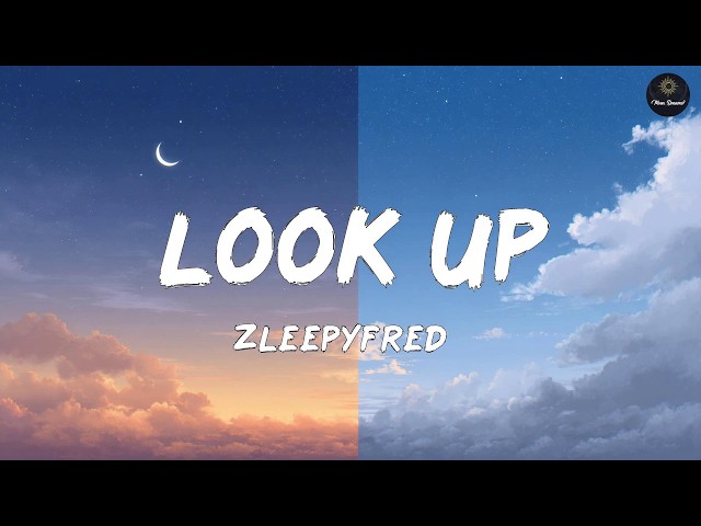Zleepyfred - Look Up (Lyrics)