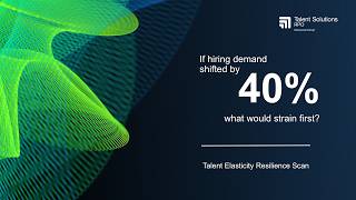 Talent Elasticity Resilience Scan | Is Your Talent Strategy Ready for Change
