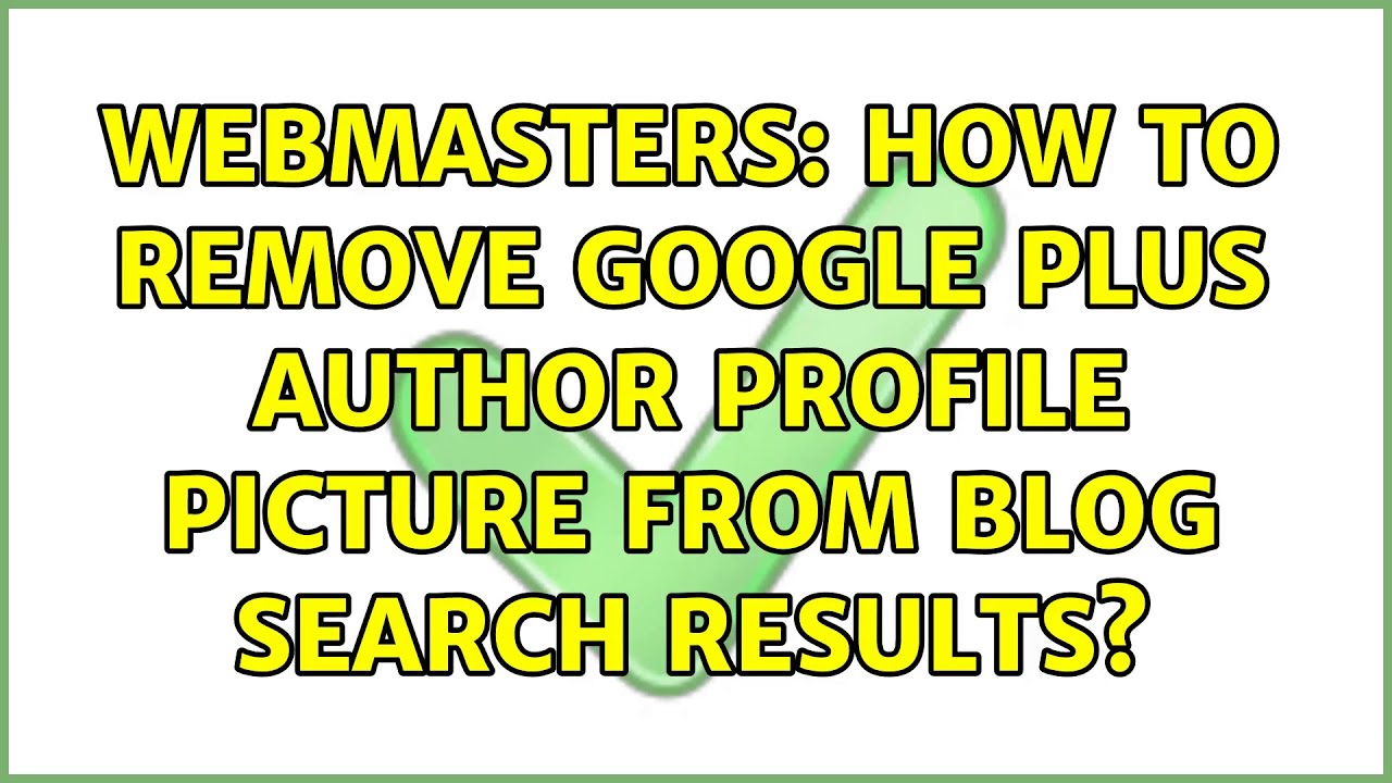 Webmasters: How to remove Google plus author profile picture from blog search results?