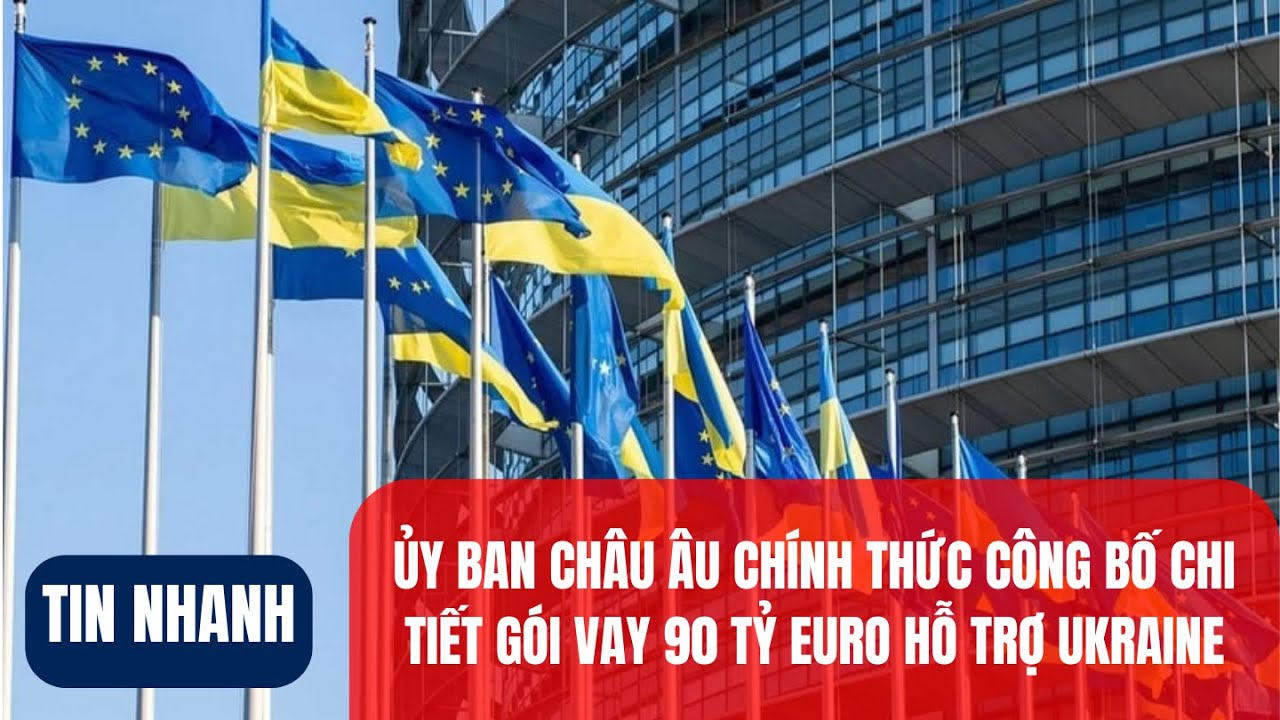 Ủy ban Châu Âu chính thức công bố chi tiết gói vay 90 tỷ Euro hỗ trợ Ukraine | VOV1