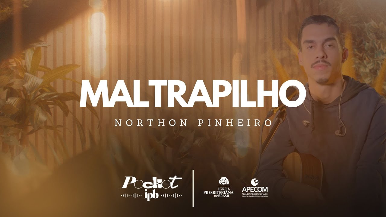 MALTRAPILHO - NORTHON PINHEIRO | Pocket IPB (Música Cristã)