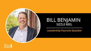 Bill Benjamin - Leadership Keynote Speaker - Sizzle Reel