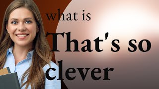 Unraveling the Charm of "That's So Clever": A Guide to English Expressions Profile