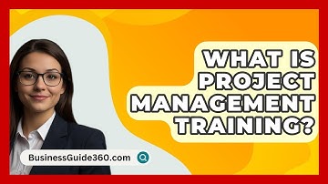 What Is Project Management Training? - BusinessGuide360.com