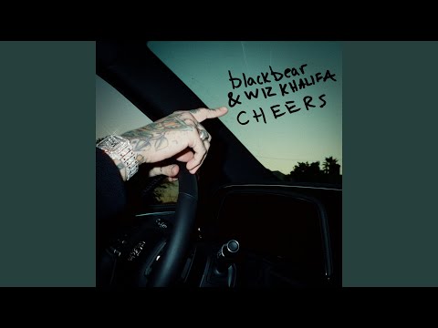 cheers - blackbear