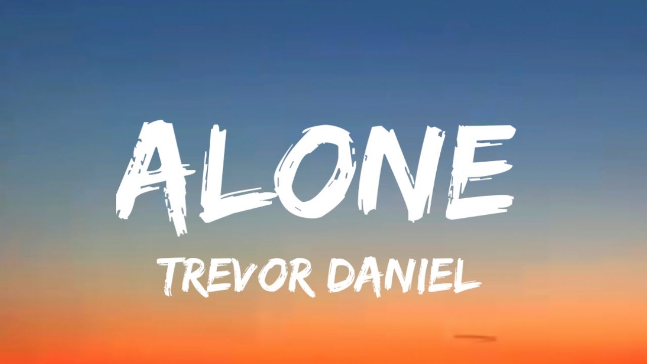 trevor Daniel- alone ( lyrics)