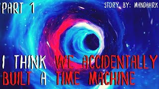 I thought she was dead... P.1 | Time Travel || Creepypasta || Scary Story || NoSleep