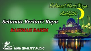 SELAMAT BERHARI RAYA - RAHIMAH RAHIM (HIGH QUALITY AUDIO) WITH LYRIC | KOLEKSI LAGU RAYA MALAYSIA
