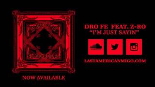 Dro Fe - I'm Just Sayin (ft. Z-Ro) [2015]