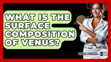 What Is The Surface Composition Of Venus? - Physics Frontier