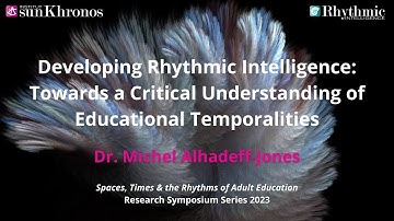 Dr. Michel Alhadeff-Jones "Developing Rhythmic Intelligence" (STRAE 2023 - 16.1.2023)