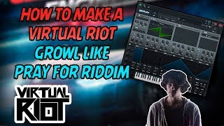 HOW TO MAKE A VIRTUAL RIOT GROWL! | FREE PRESET