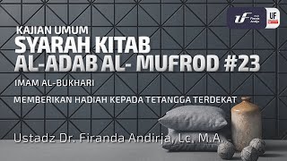 Kitab Al-Adab Al-Mufrad #23: Memberikan Hadiah Kepada Tetangga Terdekat - Ust Dr. Firanda Andirja MA