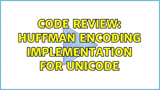 Code Review: Huffman encoding implementation for Unicode