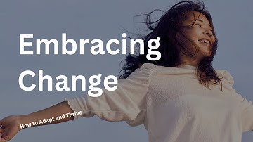 Embracing change: How to adapt and thrive
