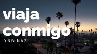 yng naz; viaja conmigo