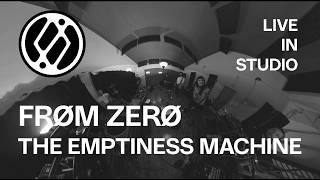 FRØM ZERØ - The Emptiness Machine [LIVE IN STUDIO]