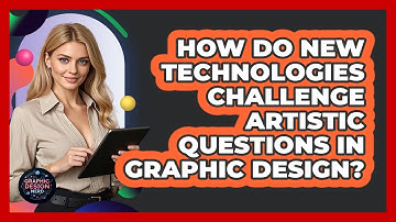 How Do New Technologies Challenge Artistic Questions In Graphic Design? - Graphic Design Nerd
