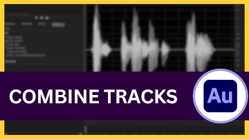 Adobe Audition: How to Combine Tracks (Step-by-Step Guide)