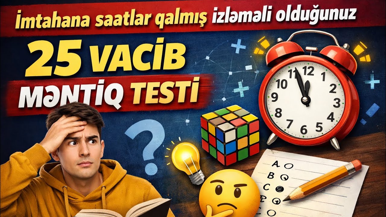 🆘İmtahana saatlar qalmış izləməli olduğunuz 25 vacib məntiq testi