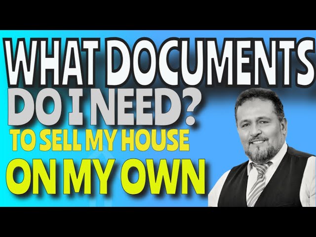 What Documents Do I Need To Sell My House On My Own?